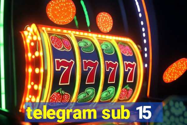 telegram sub 15